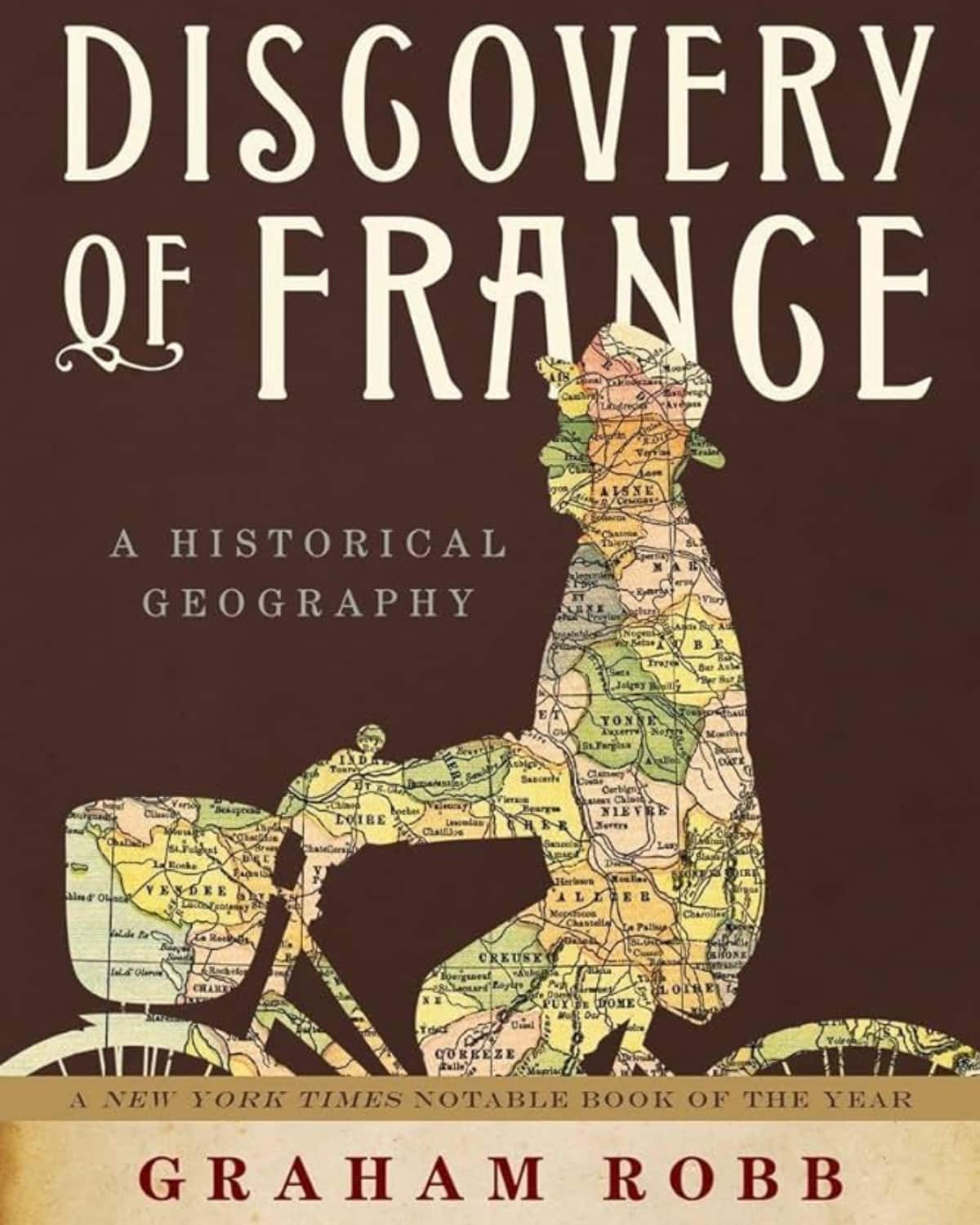 The Discovery of France: A Historical Geography, from the Revolution to the First World War by Graham Robb book cover with man on a cycle